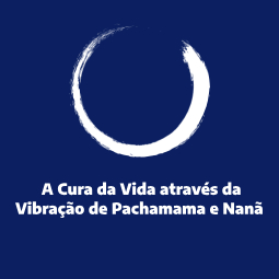 A Cura da Vida através da Vibração de Pachamama e Nanã