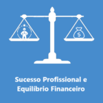 Curso – Sucesso Profissional e Equilíbrio Financeiro