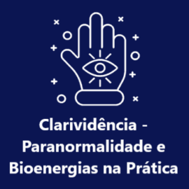 Workshop Clarividência – Paranormalidade e Bioenergias na Prática